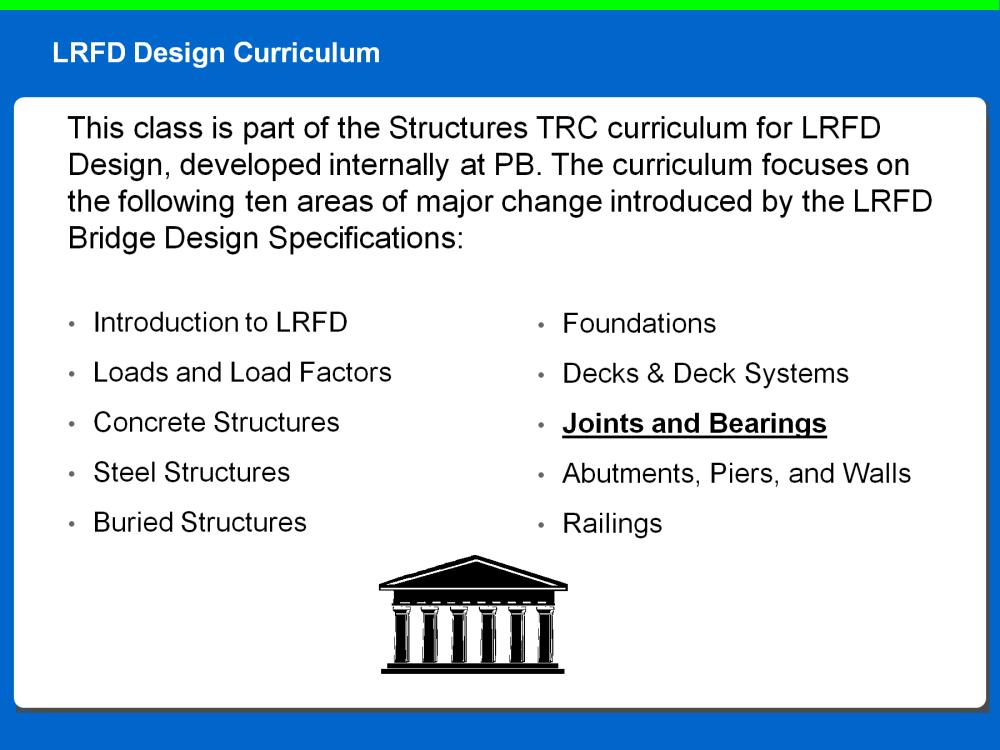 This class is the third class in the Structures TRC curriculum for LRFD Design, developed internally at PB.