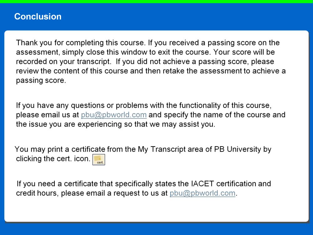 Thank you for completing this course. If you received a passing score on the assessment, simply close this window to exit the course. Your score will be recorded on your transcript.