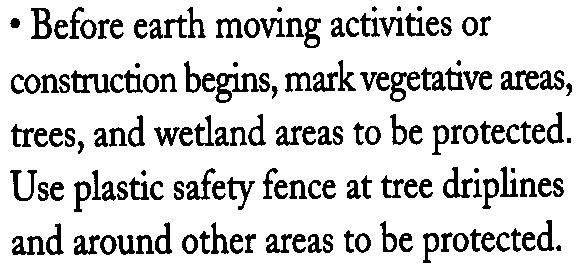 .Before earth moving activities or construction begins, mark vegetative areas, trees, and wetland areas to be protected.