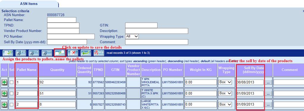 6. ASN items In ASN items screen, products are assigned to respective pallet; product quantity, sell by date and weight of a catch weight product is updated.
