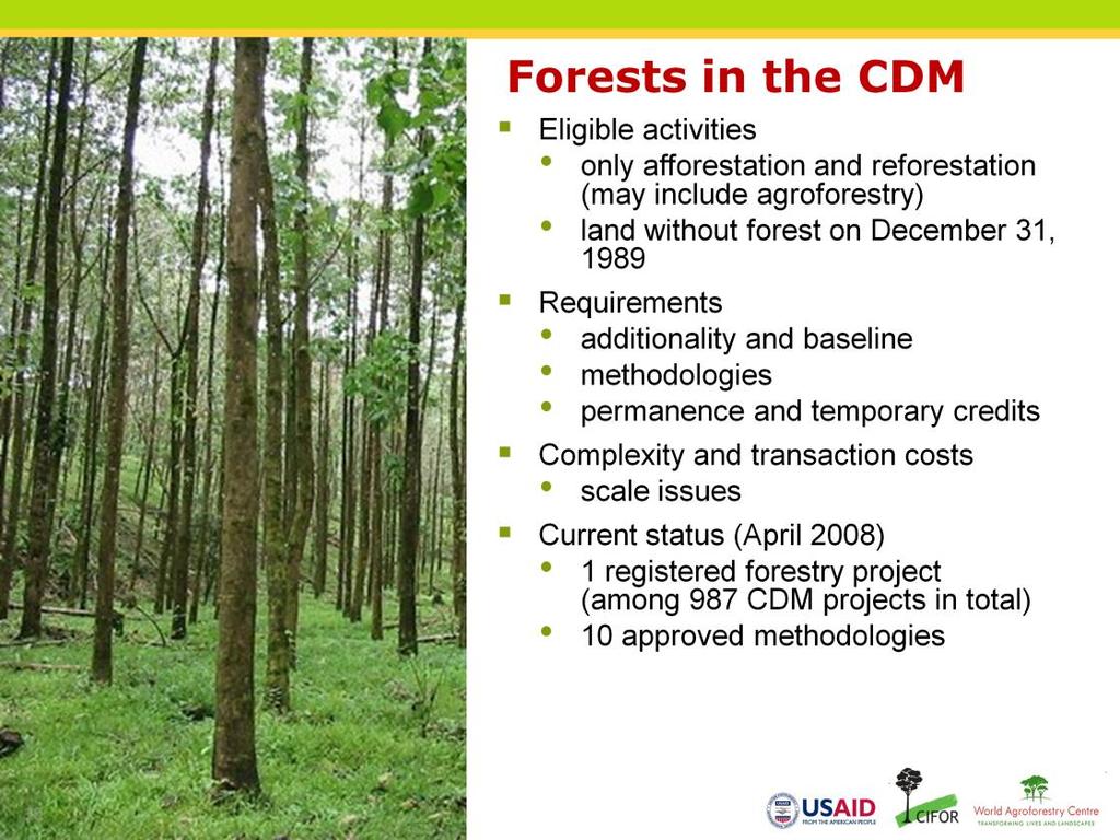 Narration: Under the Clean Development Mechanism, the only eligible forestry projects are afforestation and reforestation projects, which may include agroforestry.