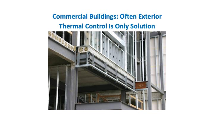 Exterior thermal control is often the only solution to achieve a satisfactory result.