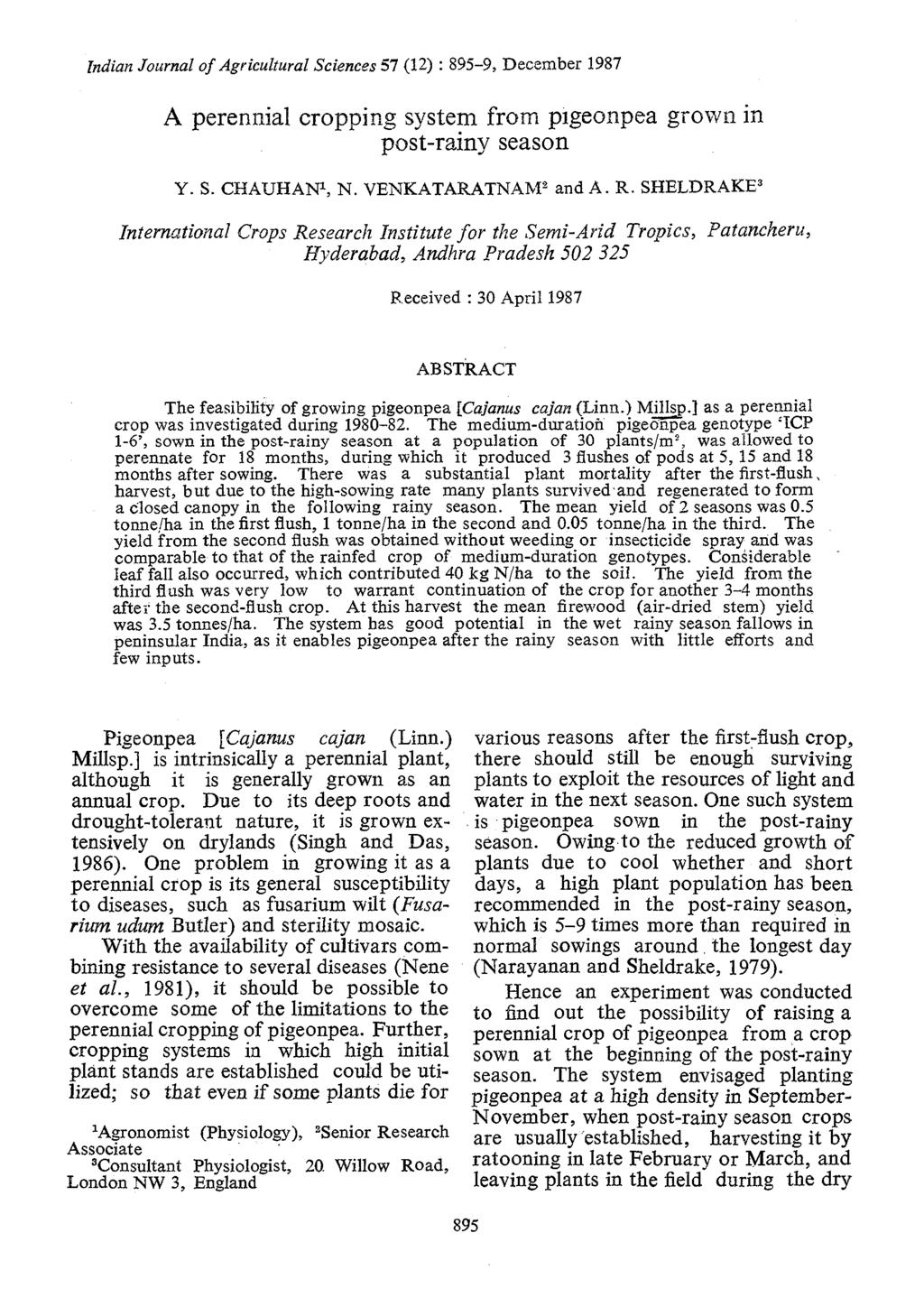 Indian Journal of Agricultural Sciences 57 (12) : 895-9, December 1987 A perennial cropping system from pigeonpea grown in post-rainy season Y. S. CHAUHAN1, N. VENKATARATNAM2 and A. R.