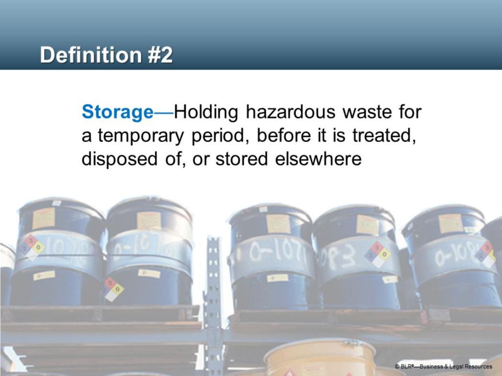 According to federal hazardous waste regulations, storage means holding hazardous waste for a temporary period, at the end of which the hazardous waste is treated, disposed