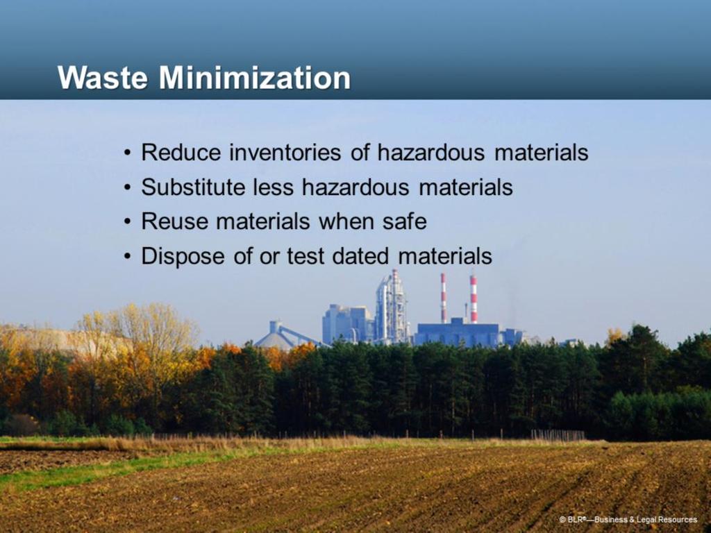 Waste minimization is a critical part of the hazardous waste management process, and one of the goals of RCRA. Waste minimization also plays a crucial role in the management of containers.