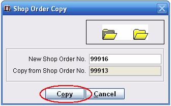 Creating a New Shop Order as a Copy of an Existing Shop Order Record The third method of creating a new shop order is to take an existing order and creating an exact copy of the record including all