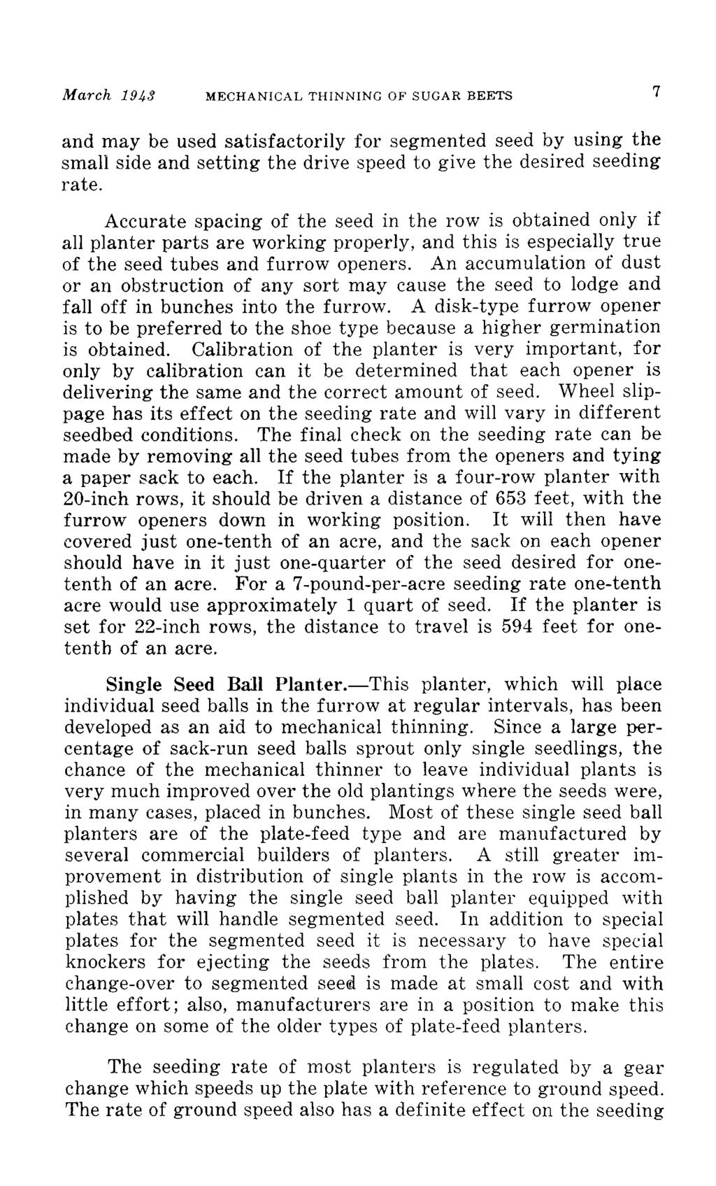 March 1943 MECHANICAL THINNING OF SUGAR BEETS 7 and may be used satisfactorily for segmented seed by using the small side and setting the drive speed to give the desired seeding rate.