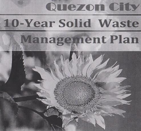 TEN YEAR SOLID WASTE MANAGEMENT PLAN The Quezon City 10-year Solid Waste Management (SWM) Plan was approved by the NSWMC on