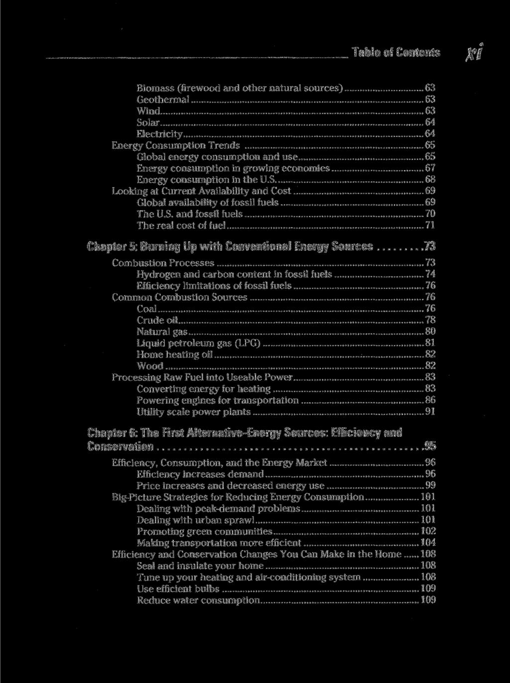 Table of Contents Biomass (firewood and other natural sources) 63 Geothermal 63 Wind 63 Solar 64 Electricity 64 Energy Consumption Trends 65 Global energy consumption and use 65 Energy consumption in