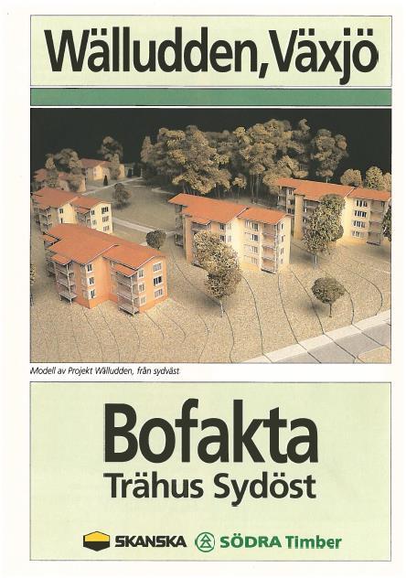 Building multi-storey dwellings in wood Södra a pioneer In 1994 Södra started to build multi-storey dwellings (Wälludden) with wooden frames in cooperation with Skanska after a more than 100 years