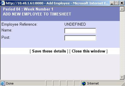 Add A New Employee 1. Click on [add a new employee] which can be found as one of the actions on the main timesheet. 2.
