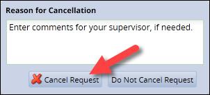 3. Add any comments, if needed, then click Cancel Request: 4.