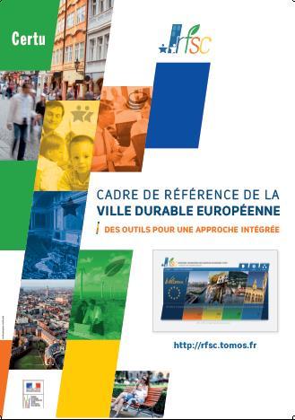 A reference framework for sustainable cities To foster sustainable urban development 2015 2014 2013 2008 Convention between French ministry and CEMR for the development of RFSC v3, a more