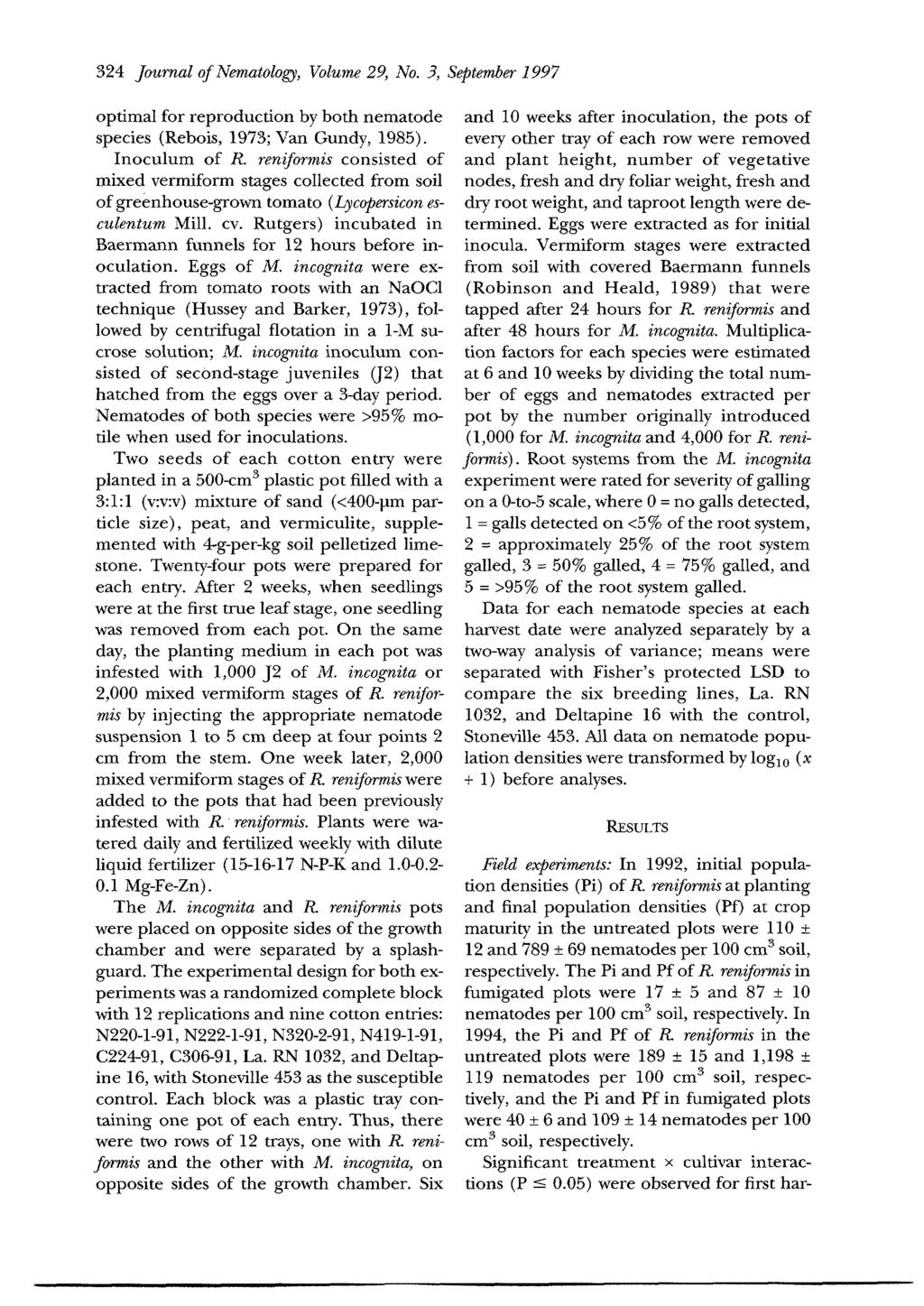 324 Journal of Nematology, Volume 29, No. 3, September 1997 optimal for reproduction by both nematode species (Rebois, 1973; Van Gundy, 1985). Inoculum of R.