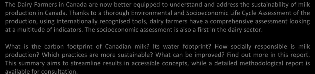 multitude of indicators. The socioeconomic assessment is also a first in the dairy sector. What is the carbon footprint of Canadian milk? Its water footprint?