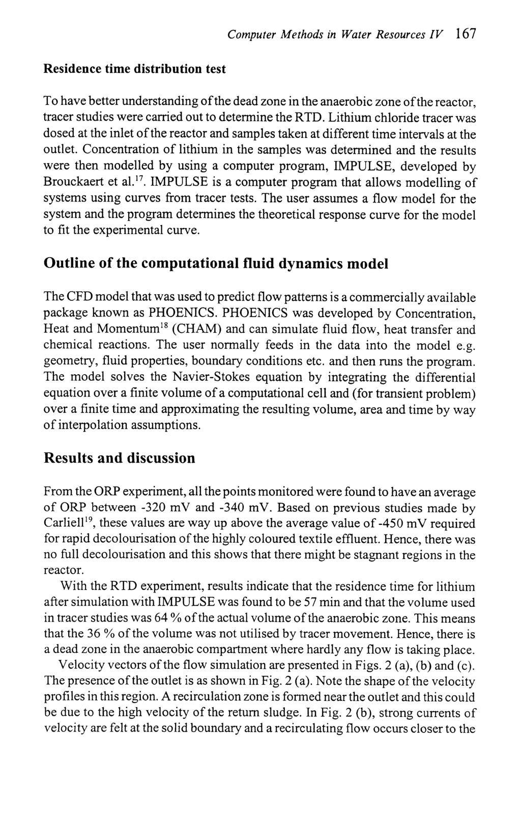 Residence time distribution test Computer Methods in Water Resources IV 167 To have better understanding of the dead zone in the anaerobic zone of the reactor, tracer studies were carried out to