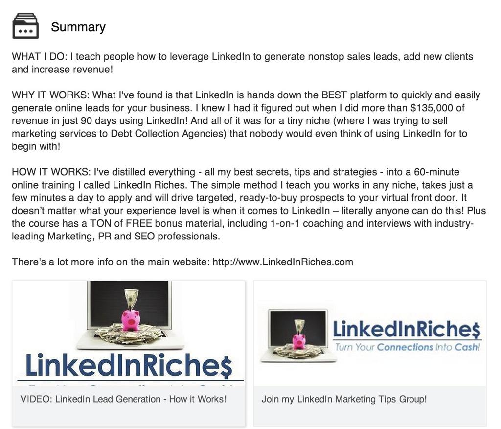 How does it make their lives easier? How does it make them more money? Step 3: Start your LinkedIn profile s Summary section with ALL CAPS to highlight things like WHAT WE DO or WHY WE RE DIFFERENT.