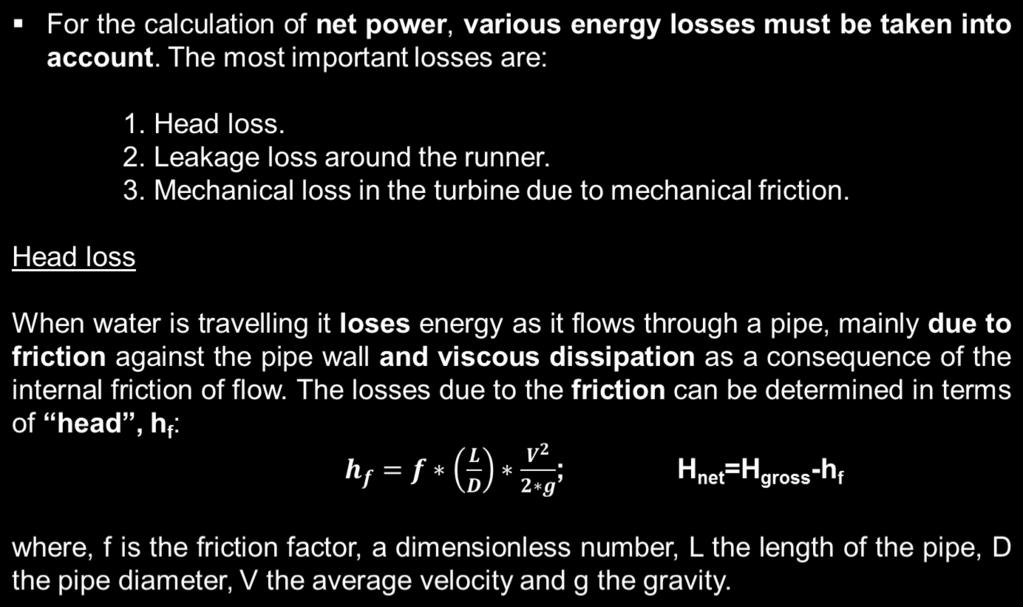 4.3. Types of turbines Energy and power balance in turbines For the calculation of net power, various energy losses must be taken into account. The most important losses are: 1) Head loss.
