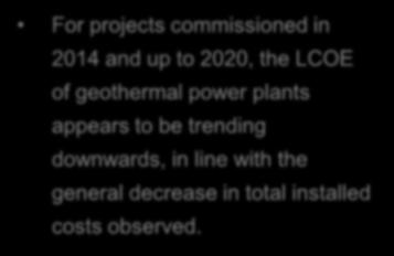 Geothermal trends LCOE of geothermal projects appears to be trending downwa rds Between 2007 and 2014, the trend in LCOE was increasingly in line with rises in capital costs accounted for by costs