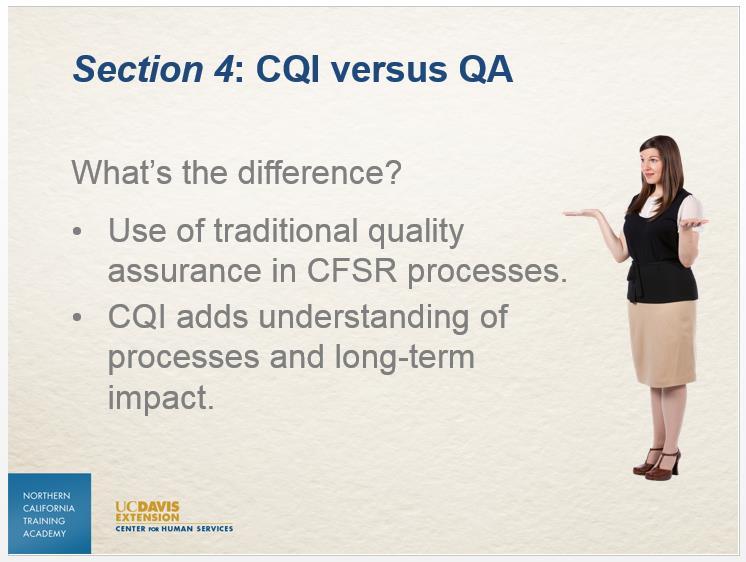 Slide 14 Understanding the application of CQI to child welfare also requires a discussion of the difference between CQI and a Quality Assurance approach.