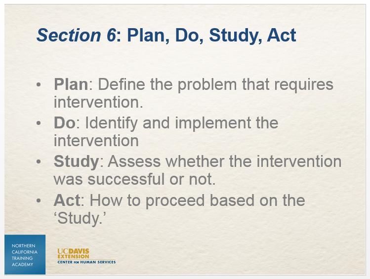 Slide 19 In the previous video clip, Dr. Wulczyn mentioned the Plan and Do parts of the CQI cycle. In this section, we will review what that means.