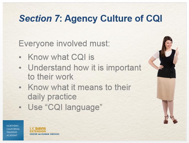 Slide 34 Despite the necessary commitment required by leaders and members of an agency, there is no single roadmap for implementation of CQI.