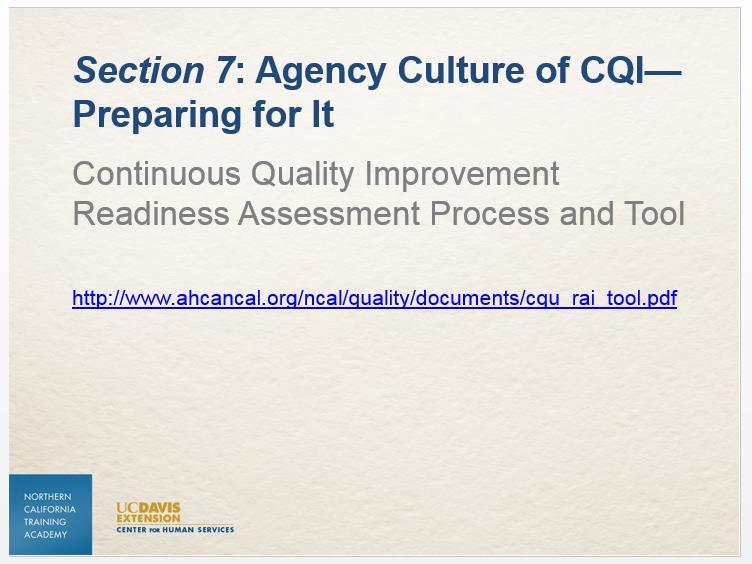 Slide 37 To assess your agency for its current climate and readiness for implementation of CQI, consider reviewing the Continuous Quality