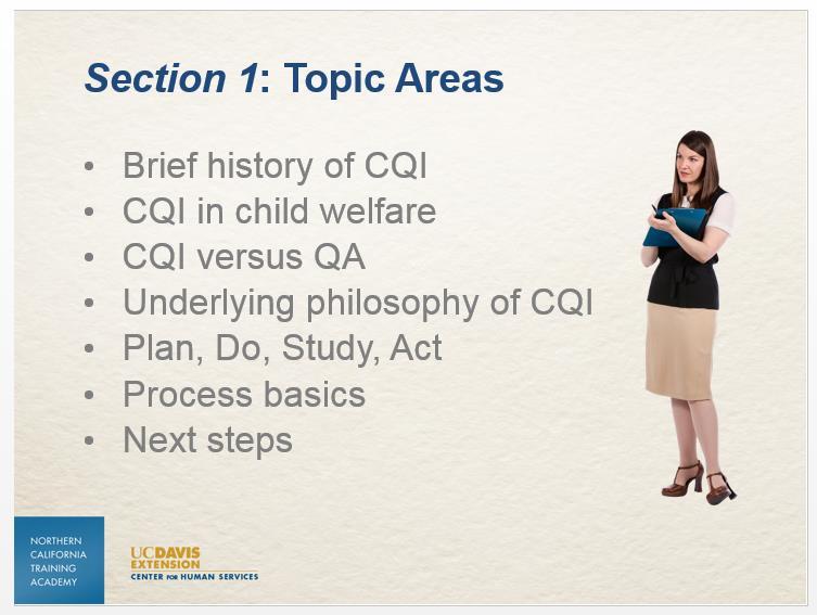 Slide 4 To meet these learning objectives, this session addresses the following topics: A brief history of CQI What CQI looks like in a child welfare context The differences between CQI and Quality