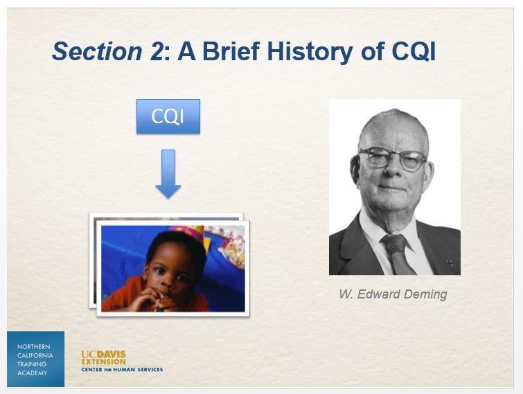 Slide 6 To understand the relevance of CQI to the field of child welfare it is important to understand a little bit about CQI s origins.