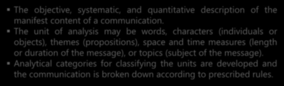 The unit of analysis may be words, characters (individuals or objects), themes (propositions), space and time measures