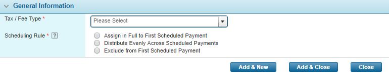 Managing Billing Entities Page 174 Tax / Fee Type Scheduling Rule Assign in Full to First Scheduled Payment Distribute Evenly Across Scheduled Payments Exclude from First Scheduled Payment Select the