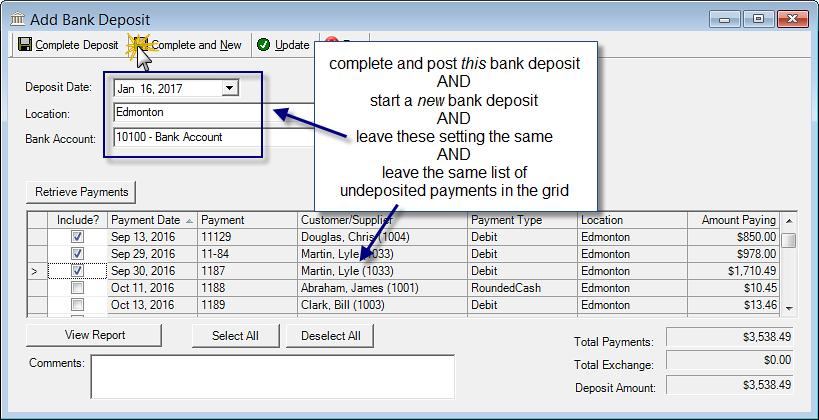 General Ledger Bank Deposits Complete & New When finishing a bank deposit, use Complete & New as a shortcut to completing the current bank deposit and starting a new one with the same settings and