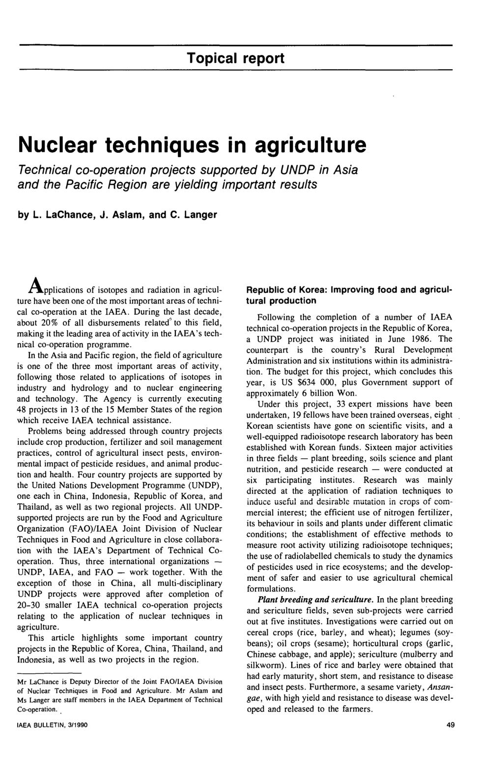 Topical report Nuclear techniques in agriculture Technical co-operation projects supported by UNDP in Asia and the Pacific Region are yielding important results by L. LaChance, J. Aslam, and C.