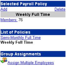 Assigning Employees to Payroll Policies To assign employees to a Payroll Policy: 1. Under Group Assignments, click Assign Multiple Employees.
