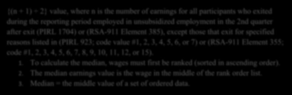 Attachment 10 Calculations WIOA Indicators of Performance Figure 5: Calculation: Median Earnings Indicator The median is the number that is in the middle of the series of numbers, so that there is