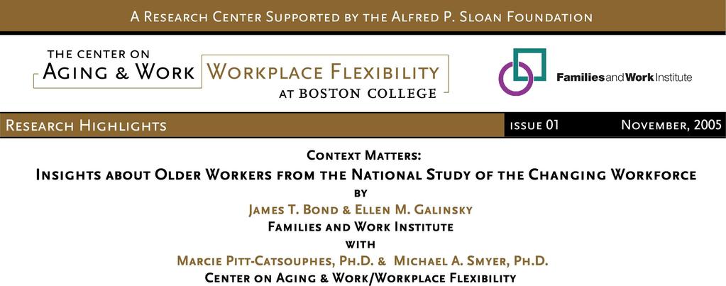 Introduction This report is the first in a series of Research Highlights published by the Center on Aging & Work/Workplace Flexibility in collaboration with the Families and Work Institute that