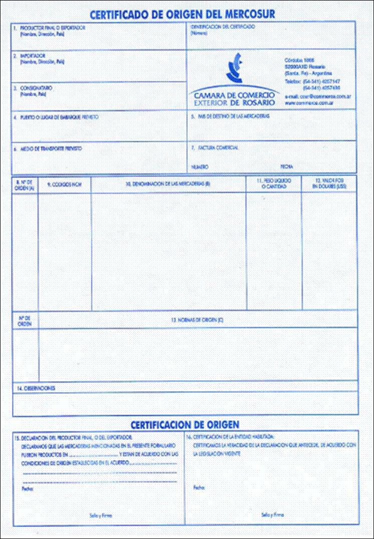 3.5. Certificate of Origin The Certificate of Origin must be completed by the exporter through the customs agent or the institution dealing with official registration.