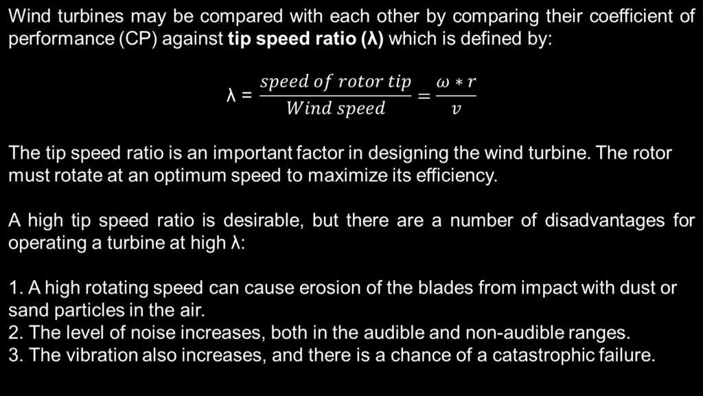 A high tip speed ratio is desirable, but there are a number of disadvantages for operating a turbine at high l: 1) A high rotating speed can cause erosion of the blades from impact with