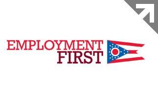 Employment First ACCORDING TO STATE LAW IN OHIO, EMPLOYMENT SERVICES FOR PEOPLE WITH DEVELOPMENTAL DISABILITIES SHALL BE