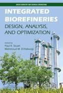 Integrated Biorefineries: Design, Analysis, and Optimization CRC Press/Taylor & Francis (2013) Edited by Paul Stuart and Mahmoud
