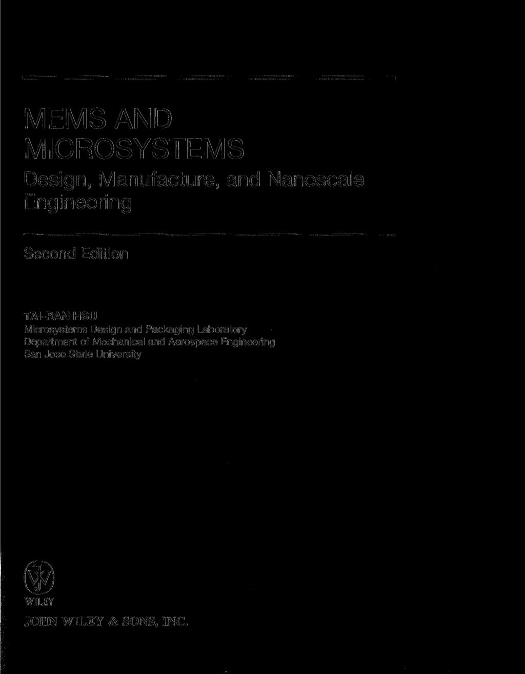MEMSAND MICROSYSTEMS Design, Manufacture, and Nanoscale Engineering Second Edition TAI-RAN HSU Microsystems Design and
