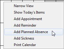 Planned Absence To add a planned absence to a staff diary choose the staff member in the sidebar and right click on the calendar day