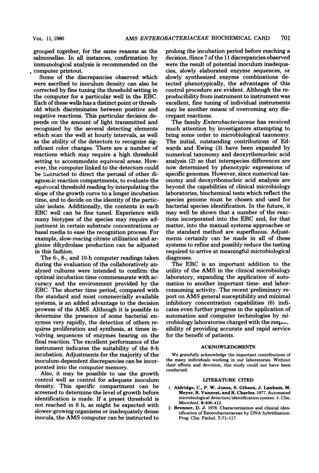 VOL. 11, 1980 grouped together, for the same reasons as the salmonellae. In all instances, confirmation by immunological analysis is recommended on the computer printout.