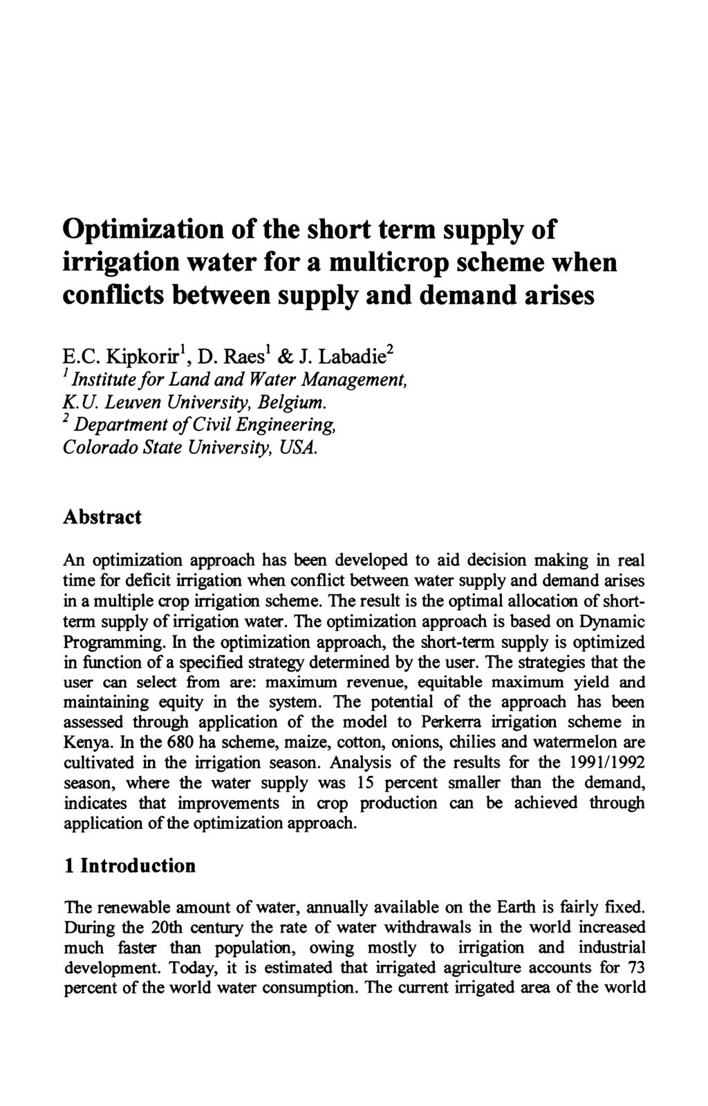 Optimization of the short term supply of irrigation water for a multicrop scheme when conflicts between supply and demand arises E.G. Kipkorir', D. Raes* & J.