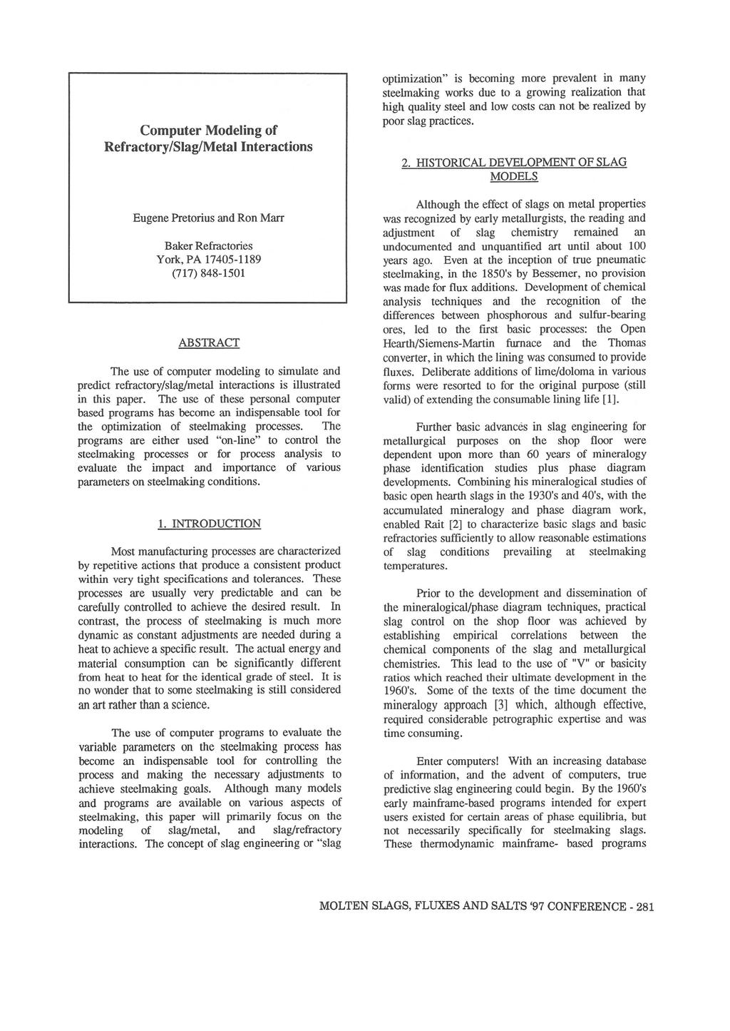 Computer Modeling of Refractory/Slag/Metal Interactions Eugene Pretorius and Ron Marr Baker Refractories York, PA 17405-1189 (717) 848-1501 ABS1RACT The use of computer modeling to simulate and