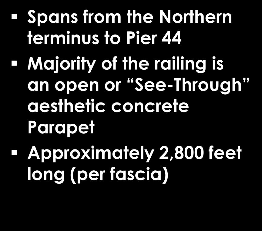 Existing Concrete Parapet Spans from the Northern terminus to Pier 44 Majority of the railing