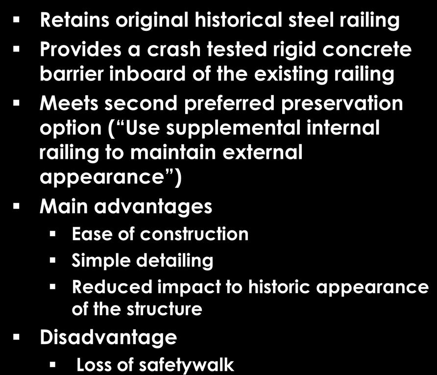 Proposed Steel Parapet IOWA BARRIER CONCRETE BLOCK RETROFIT Retains original historical steel railing Provides a crash tested rigid concrete barrier inboard of the existing railing Meets second