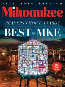 DISTRIBUTION Milwaukee Magazine is the most-read monthly publication in the area.