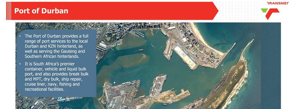 ROLE OF THE PORT Durban is South Africa s premier container port, and the principle port serving KZN and the Gauteng region as well as the Southern African hinterland.