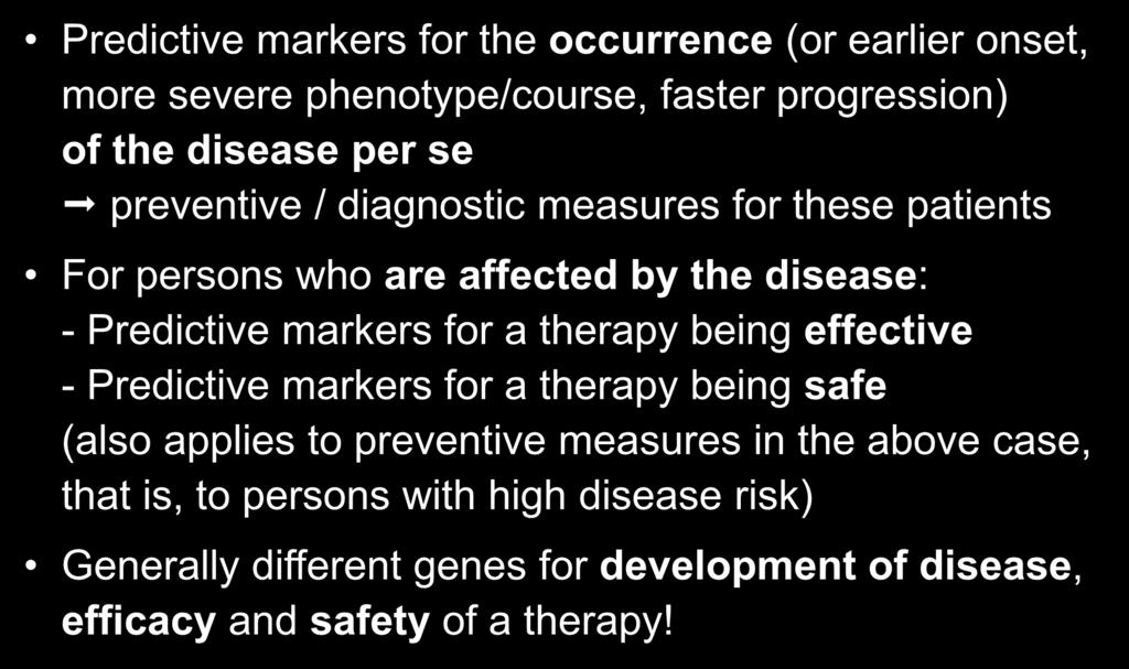 Molecular markers and personalized medicine Predictive markers for the occurrence (or earlier onset, more severe phenotype/course, faster progression) of the disease per se preventive / diagnostic